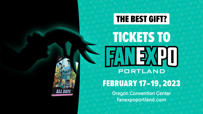 THE BEST GIFT? TICKETS TO FAN EXPO PORTLAND